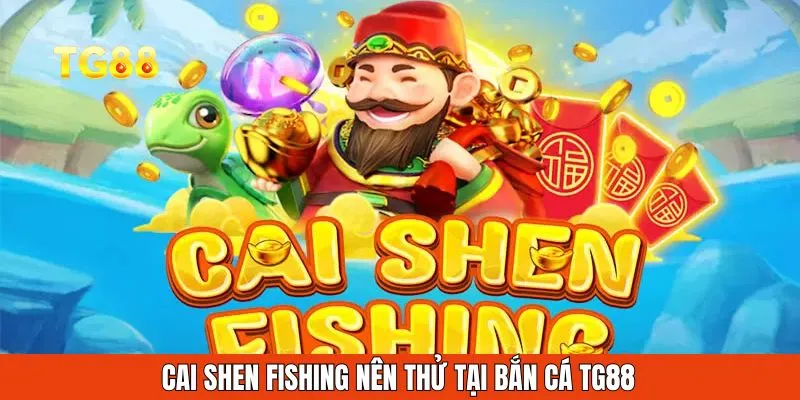 Cai shen fishing nên thử tại bắn cá