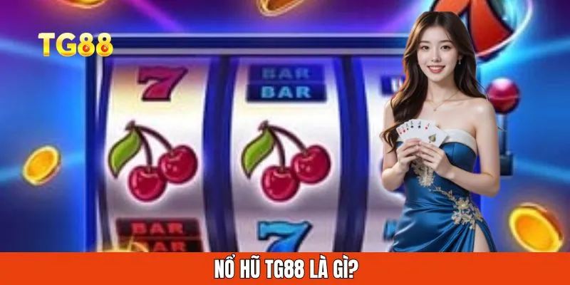 Nổ hũ là gì?